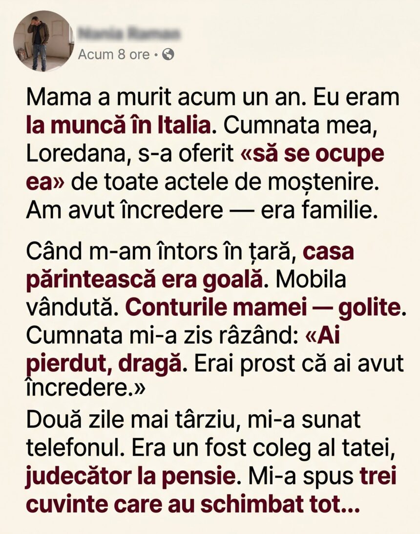 Cumnata mea s-a oferit „să se ocupe ea" de actele de moștenire după moartea mamei. 51 67874985