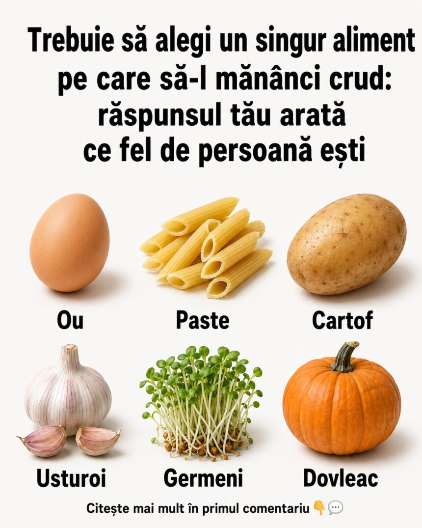 Alege un singur aliment pe care ai fi nevoit să îl mănânci crud. Răspunsul tău poate spune ceva interesant despre tine 51 7117a29673